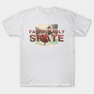 Fashionably Skate T-Shirt